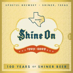 Shine On, 100 Years of Shiner Beer, by Mike Renfro